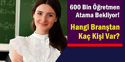 600 Bin Öğretmen Atama Bekliyor! 