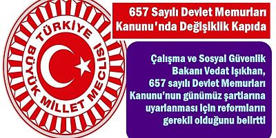 657 Sayılı Devlet Memurları Kanunu'nda Değişiklik Kapıda