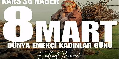 8 MART DÜNYA EMEKÇİ KADINLAR GÜNÜ KUTLU OLSUN