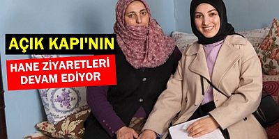Açık Kapı’nın hane ziyaretleri devam ediyor