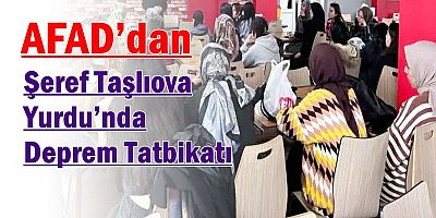 AFAD’dan Şeref Taşlıova Yurdu’nda Deprem Tatbikatı
