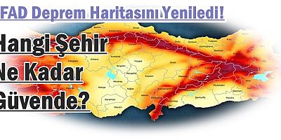 AFAD Deprem Haritasını Yeniledi! 