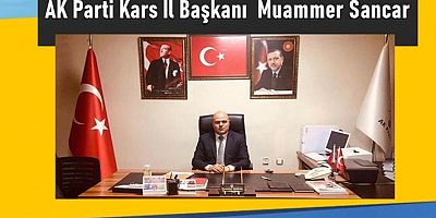 AK Parti Kars İl Başkanı  Muammer Sancar  