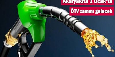 Akaryakıta 1 Ocak’ta ÖTV zammı gelecek