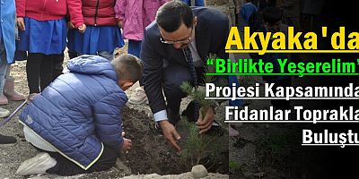 Akyaka'da “Birlikte Yeşerelim” Projesi gerçekleşti