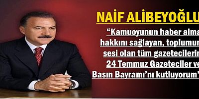 Alibeyoğlu'nun 24 Temmuz Gazeteciler ve Basın Bayramı Mesajı