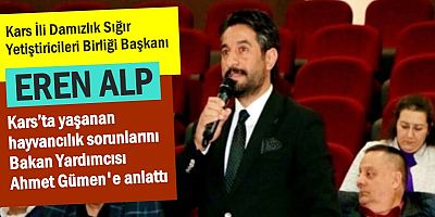 ALP, KARS HAYVANCILIĞININ SORUNLARINI ANLATTI