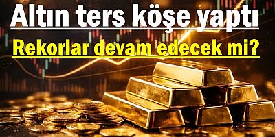 Altın ters köşe yaptı: Rekorlar devam edecek mi?