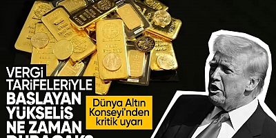 Altında Trump Etkisi: Dünya Altın Konseyi’nden Kritik Uyarı
