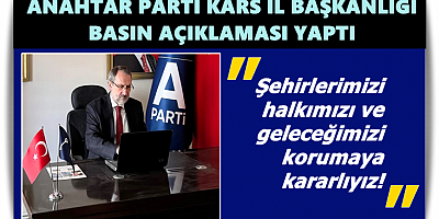 ANAHTAR PARTİ KARS İL BAŞKANLIĞINDAN BASIN AÇIKLMASI