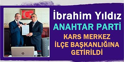 ANAHTAR PARTİ KARS MERKEZ İLÇE BAŞKANLIĞINA GETİRİLDİ