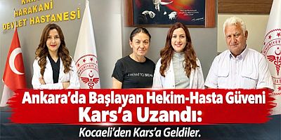Hekim-Hasta Güveni Kars’a Uzandı Kocaeli’den Kars’a Geldiler