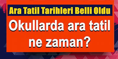 Ara Tatil Tarihleri Belli Oldu: Okullarda ara tatil ne zaman?
