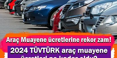 Araç Muayene ücretlerine rekor zam! 2024 TÜVTÜRK araç muayene ücretleri ne kadar oldu?