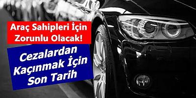 Araç Sahipleri İçin Zorunlu Olacak! 