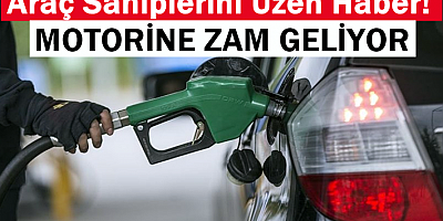 Araç Sahiplerini Üzen Haber! Motorine Zam Geliyor