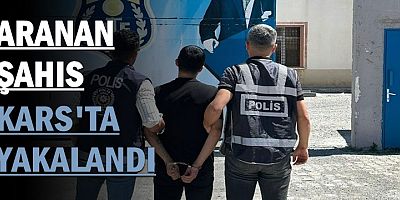 Aranan şahıs Kars'ta yakalandı