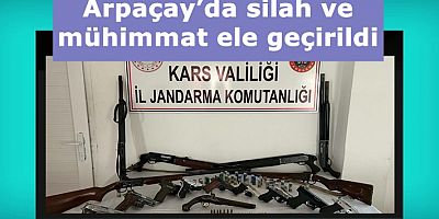 Arpaçay’da silah ve mühimmat ele geçirildi
