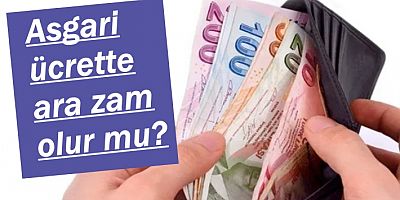 Asgari ücrette ara zam olur mu: Kulisler hareketlendi