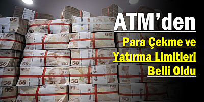 ATM’den Para Çekme ve Yatırma Limitleri Belli Oldu