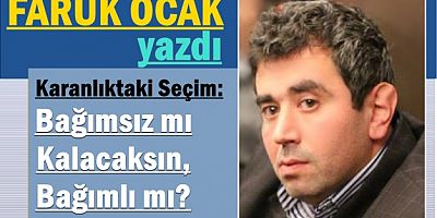 Bağımsız mı Kalacaksın, Bağımlı mı?