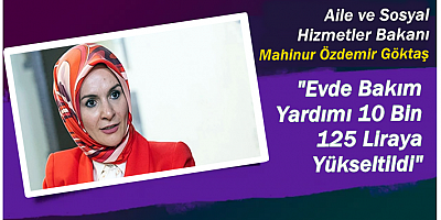 Bakan Göktaş: Evde Bakım Yardımı 10 Bin 125 Liraya Yükseltildi