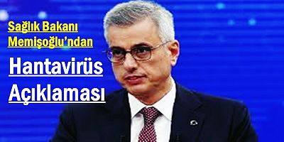 Bakan Memişoğlu’ndan Hantavirüs Açıklaması