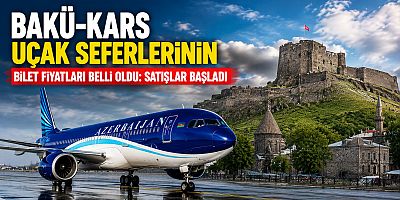 Bakü-Kars Uçak Seferlerinin Bilet Fiyatları Belli Oldu