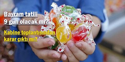 Bayram tatili 9 gün olacak mı? 