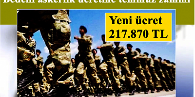 Bedelli askerlik ücretine temmuz zammı