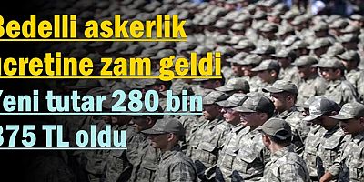 Bedelli askerlik ücretine zam geldi