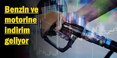 Benzin ve motorine indirim geliyor