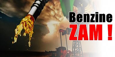 Benzine zam geliyor