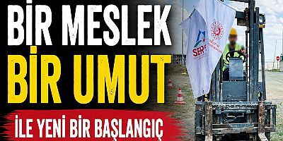 “Bir Meslek Bir Umut” Projesiyle Forklift Operatörlüğü Eğitimi