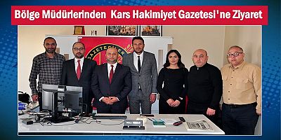 Bölge Müdürlerinden Kars Hakimiyet Gazetesi'ne Ziyaret