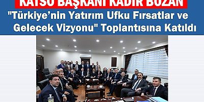 Bozan, Türkiye’nin Yatırım Ufku toplantısına katıldı