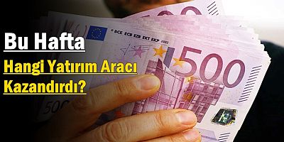 Bu Hafta Hangi Yatırım Aracı Kazandırdı?