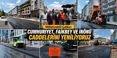 Çalkın : Cumhuriyet, Faikbey ve İnönü Caddelerini Yeniliyoruz