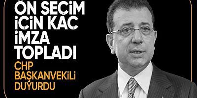 CHP'de ön seçim için İmamoğlu'na 116 imza verildi