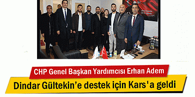 CHP Genel Başkan Yardımcısı Erhan Adem, Gültekin’e destek için Kars'ta
