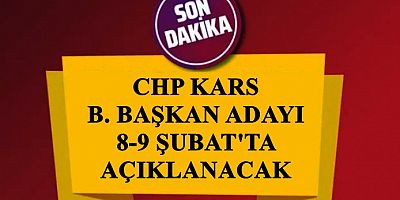 CHP KARS ADAYI 8-9 ŞUBAT'TA AÇIKLANACAK