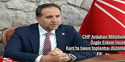 CHP’li İncesu Kars’ta konuştu