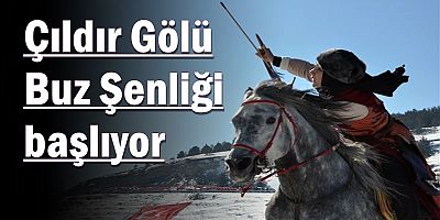 Çıldır Gölü Buz Şenliği başlıyor