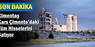 Çimentaş, Kars Çimento’daki Tüm Hisselerini Satıyor