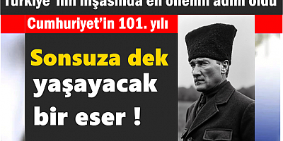 Cumhuriyet’in 101. yılı: Sonsuza dek yaşayacak bir eser