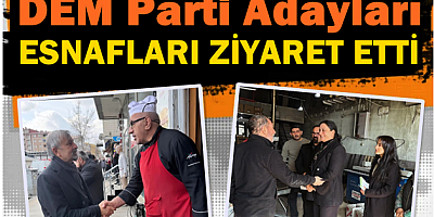 DEM Parti Adayları Karahancı ve Derman'dan Esnaf Ziyareti