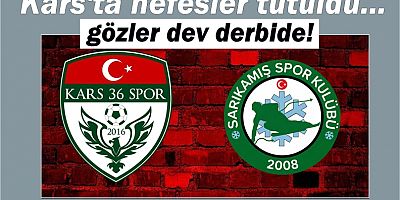 DEV DERBİ 10 HAZİRAN'DA KARS İL STADYUMU'NDA
