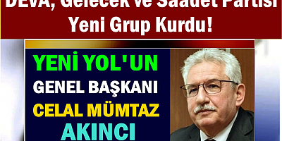 DEVA, Gelecek ve Saadet Partisi Yeni Grup Kurdu! 