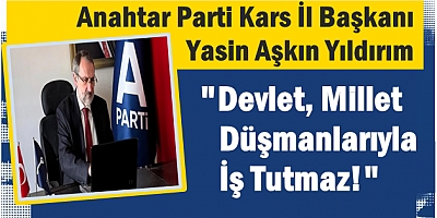 Devlet, Millet Düşmanlarıyla İş Tutmaz!