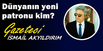Dünyanın yeni patronu kim?